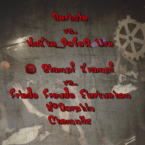 Derbste vs. HaKkE_PeTeR live @ Ndorphin Stampf Krampf vs. Freide Freude Eierkuchen 17.06.17