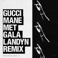 Gucci Mane - Met Gala feat. Offset (Landyn Remix)