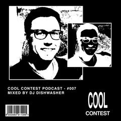 Cool Contest Podcast #007 - DJ DISHWASHER