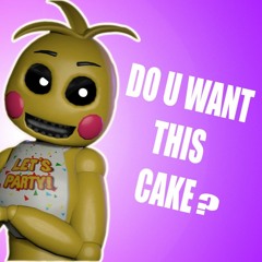 Chica Wants Cake  (FNAF song)