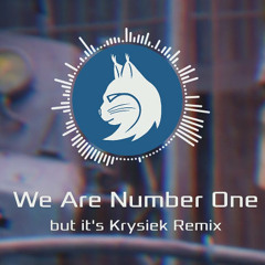We Are Number One but it's Krysiek Remix