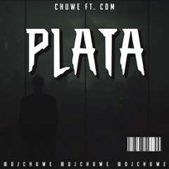 Chuwe Ft. CDM - Plata