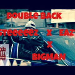 Double Back ft. Eazyy & BigMan