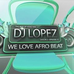 DJ LOPEZ - We Love Afro Beat S02 - E11