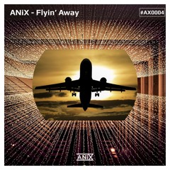 ANiX - Flyin' Away