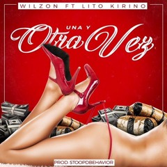 Wilzon Ft Lito Kirino - Una Y Otra Ve Prod By StoopdBehavior