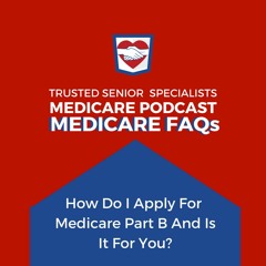 How Do You Apply For Medicare Part B And Is It For You?