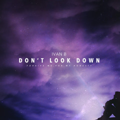 Ivan B - Don't Look Down