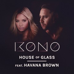 KONO Feat. Havana Brown - House Of Glass