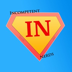 Incompetent Nerds - Ep. 2
