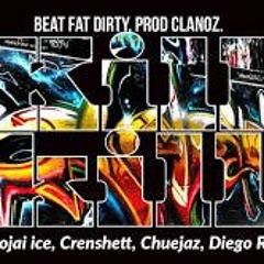 Kill Skillz - (Mitojai Ice, Crenshett, Chuejaz, Diego Rillah.)  Beat Fat Dirty, Prod Clanoz.