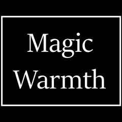 Magic Warmth