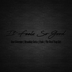 It Feels So Good feat. Broadday Gutta, Funk, & The Real TrapGirl