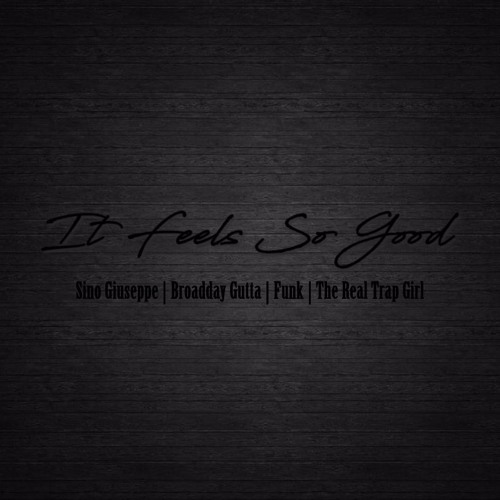 It Feels So Good feat. Broadday Gutta, Funk, & The Real TrapGirl
