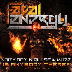 Noizy Boy, N-Pulse & Muzz - Is Anybody There? (Original Mix)