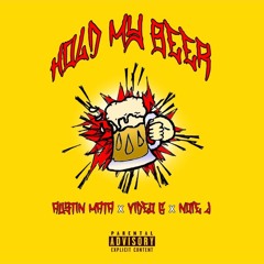 "Hold My Beer" - VIDEO G X AUSTIN MATA X NOIE J