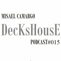 DecksHousE #015 (PodCast Misael Camargo)