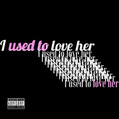 I used to love her (prod. Melr one)