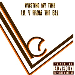 Wasting My Time (Prod. Fly Boy Johnny, Lil V From The Bel)