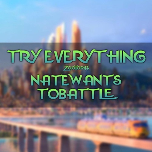 Try Everything - NateWantsToBattle