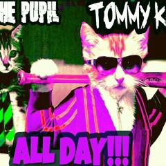ALL DAY!!!-TOMMY KARATE × REALEYEZ THE PUPIL. PROD.AJ THE ENGINEER