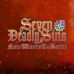 Seven Deadly Sins - NateWantsToBattle
