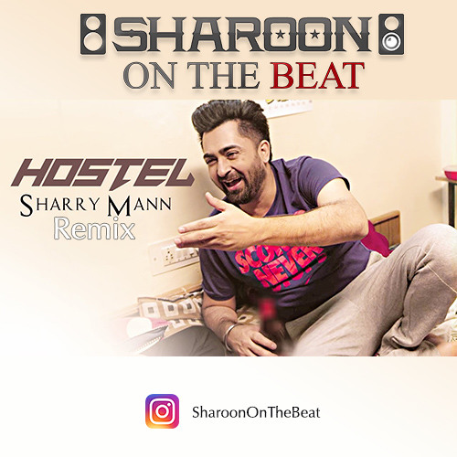 Hostel - Sharry Mann - Remix - Sharoon On The Beat