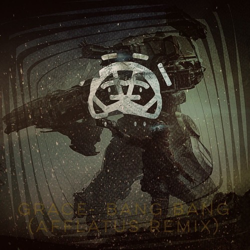 Titan Fall 2 Grace- Bang Bang (Afflatus Remix)