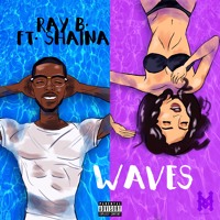 Ray B. - Waves (Ride My Wave) (Ft. Shaina Rae)