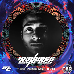 TED PODCAST #78 by MADNESS EXPRESS