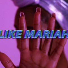 LIKE MARIAH