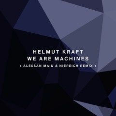 Helmut Kraft - We Are Machines (Niereich &  Alessan Main Remix) [!ORGANISM] Snipped