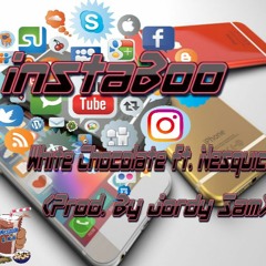 Instaboo- White Chocolate ft. Nesquick (Prod. by Jordy Sam)