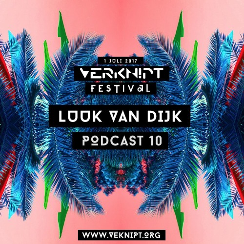 Luuk Van Dijk - Verknipt Festival 2017 - Podcast 10
