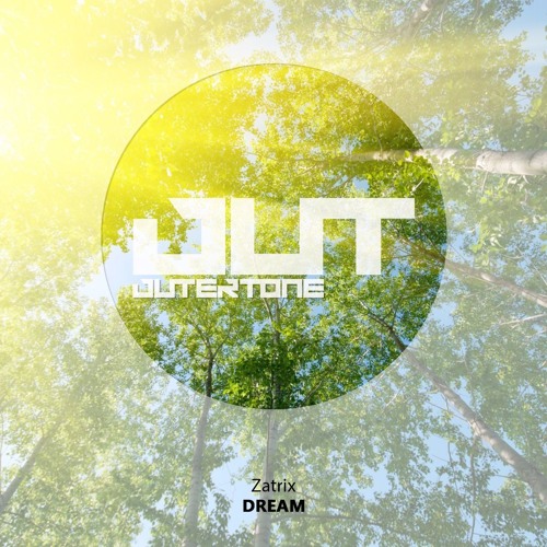 Stream Zatrix - Dream [Outertone Free Release] by Outertone | Listen ...