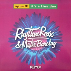 Opus III - It's A Fine Day (Rhythm Roxx & Mister Barclay Remix)