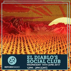El Diablos Social Club Reform Radio Show - 14th June 2017