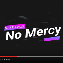 No Mercy- Bleessai ft TITO