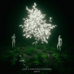 Lope & Kantola X Kahikko - Amity