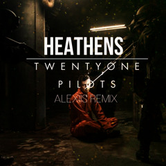 Heathens_Alexiis Remix
