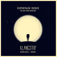 Klangstof - We Are Your Receiver (Supertask Remix)
