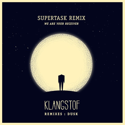 Klangstof - We Are Your Receiver (Supertask Remix)