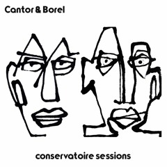Cantor & Borel - Conservatoire Sessions (Live)