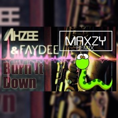 Ahzee Feat. Faydee - Burn It Down (Maxzy Remix)