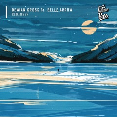 Dewian Gross - Remember Ft. Belle Arrow [Future Bass Release]