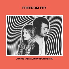 Freedom Fry - Junkie (Penguin Prison Remix)