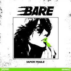 BARE - VAPOR TRAILS [BASSRUSH PREMIERE]