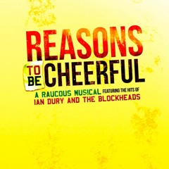 Reasons to be Cheerful - New Wolsey Theatre Ipswich audio flyer