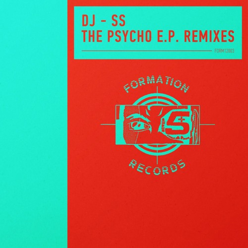 Stream Dj SS - The Psycho Remixes EP (FORM12003) / promo mini-mix by  FormationRecordsUK | Listen online for free on SoundCloud