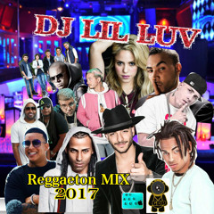 Dj Lil Luv Reggaeton Mix 2017 MP3